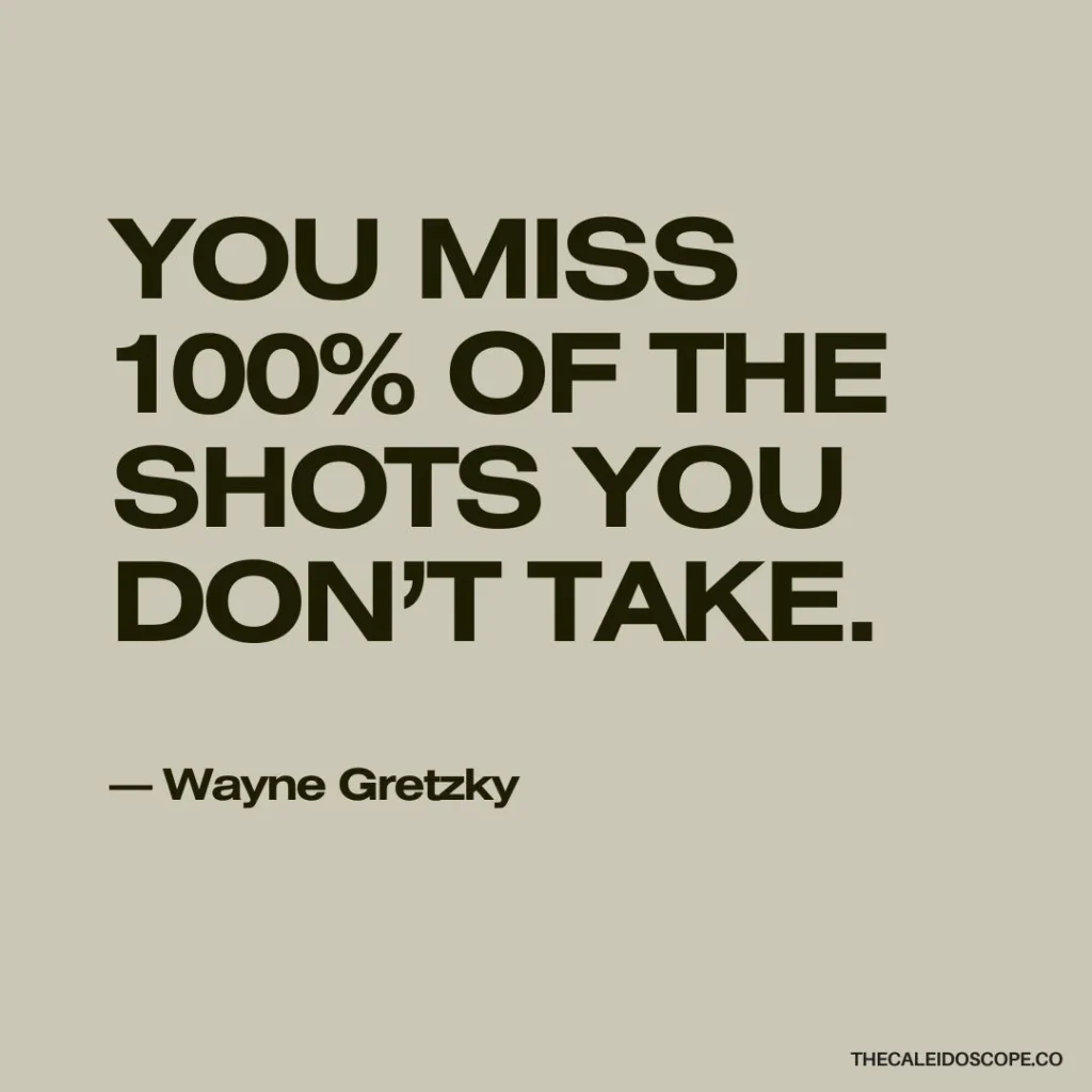 never give up quotes on failure and success: “You miss 100% of the shots you don’t take.” — Wayne Gretzky
