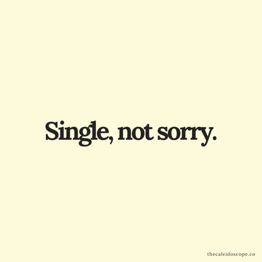 short single life quotes: "Single, not sorry"