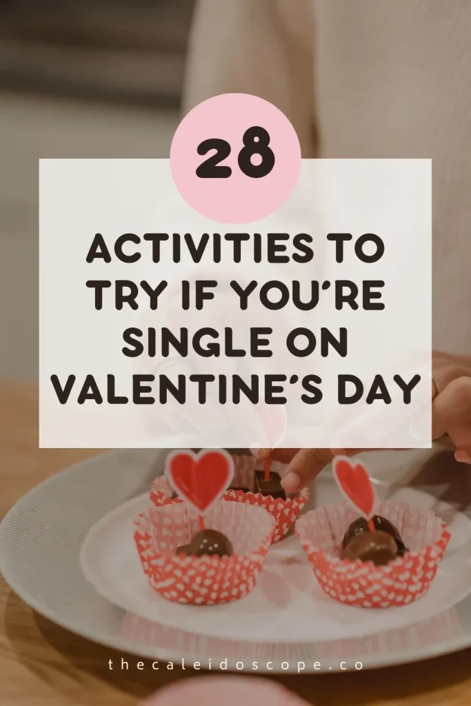 28 activities to try if you're single on valentine's day