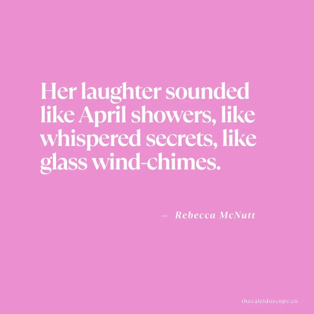 hello April quotes: "Her laughter sounded like April showers, like whispered secrets, like glass wind-chimes." — Rebecca McNutt