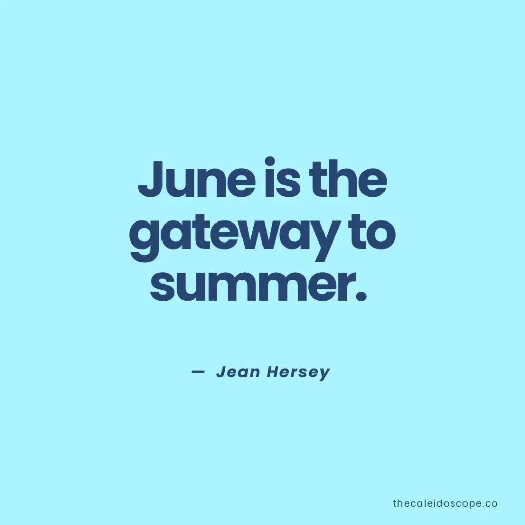 June Quotes: "June is the gateway to summer." — Jean Hersey 