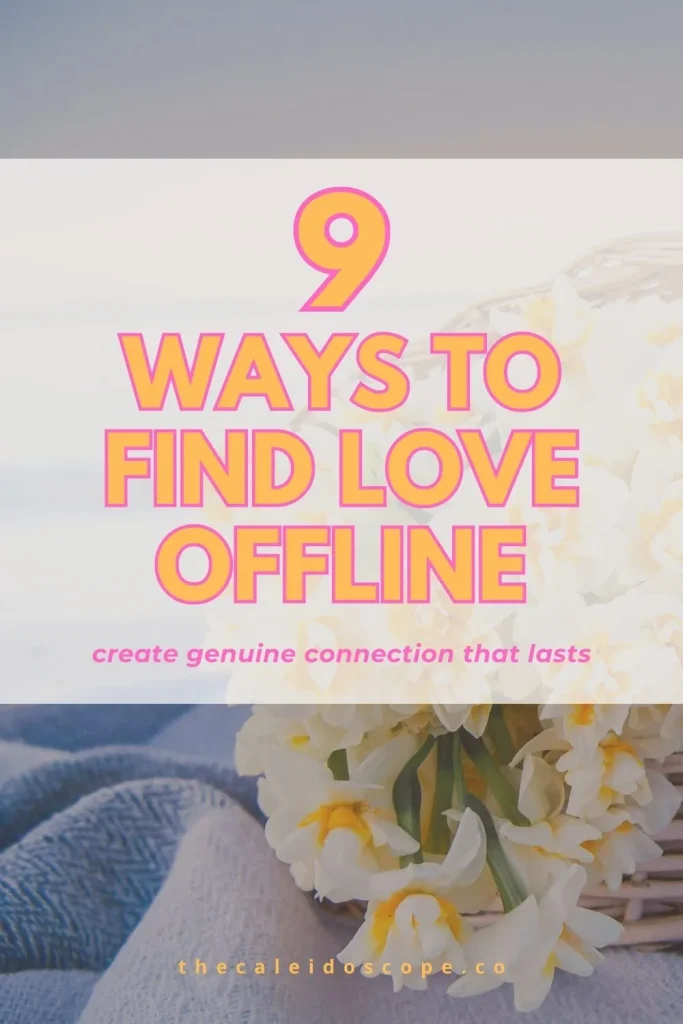 9 ways to find love offline