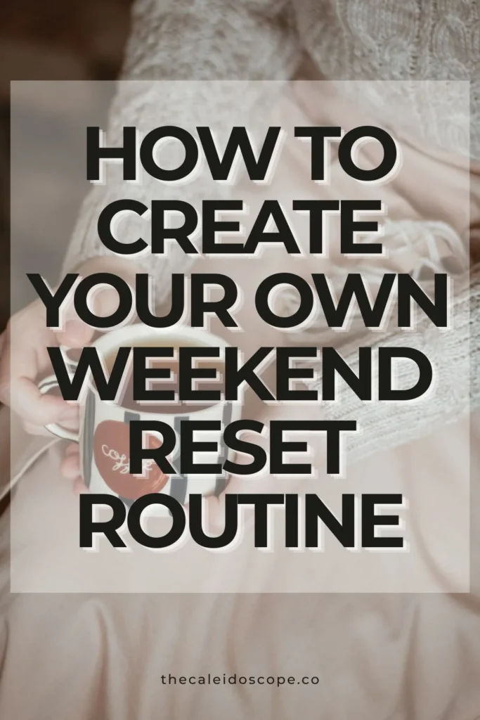 how to create your own weekend reset routine