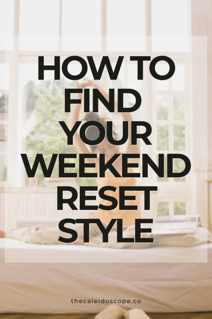 how to find your weekend reset style